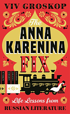 Anna Karenina Fix: Life Lessons from Russian Literature