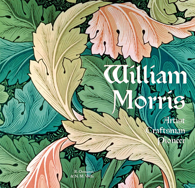 William Morris. Artist, Craftsman, Pioneer