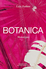Botanica,  Monotypes 2016-2020.  Luiz Zerbini