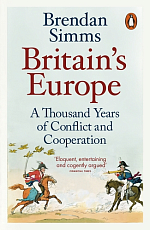 Britain's Europe.  A Thousand Years of Conflict and Cooperation