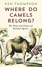 Where Do Camels Belong? : The Story and Science of Invasive Species