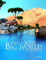 Small Scale,  Big World: The Culture of Mini Crafts