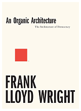 Frank Lloyd Wright: An Organic Architecture