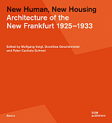 New Human,  New Housing.  Architecture of the New Frankfurt 1925-1933