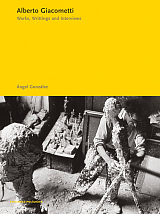 Alberto Giacometti.  works,  writings,  interviews