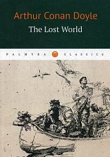 The Lost World = Затерянный мир: роман на англ.  яз.  Conan Dayle A . 
