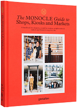 The Monocle Guide to Shops,  Kiosks and Markets