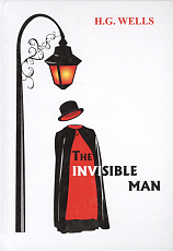 The Invisible Man = Человек-Невидимка: на англ.  яз.  Wells H.  G. 