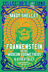 Frankenstein,  or the Modern Prometheus & Other Tales