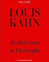 Louis Kahn: Architecture as Philosophy