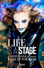 Life Is a Stage by Dany Sanz Founder of Make Up For Ever