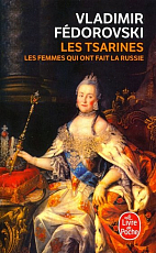 Les Tsarines.  Les femmes qui ont fait la Russie