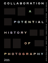 Collaboration.  A Potential History of Photography