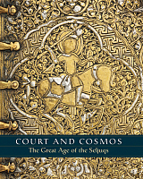 Court and Cosmos: The Great Age of the Seljuqs
