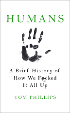 Humans A Brief History of How We F*cked It All Up