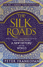 The Silk Roads: A New History of the World