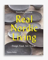 Real Nordic Living: Design,  Food,  Art,  Travel