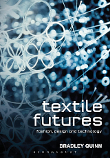 Textile Futures: Fashion,  Design and Technology