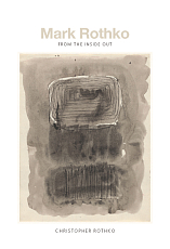 Mark Rothko: From the Inside Out