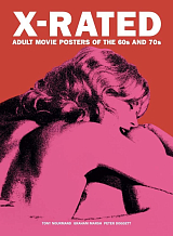 X-Rated Adult Movie Posters of the 1960s and 1970s: The Complete Volume