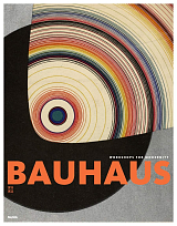 Bauhaus 1919-1933.  Workshops for Modernity