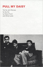 Pull My Daisy.  Text by Jack Kerouac for the film by Robert Frank and Alfred Leslie
