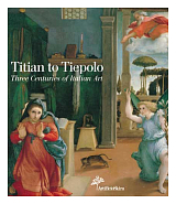 Titian to Tiepolo: Three Centuries of Italian Art