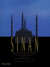 Sinan - Architect of Suleyman the Magnificent and the Ottoman Golden Age