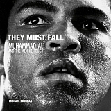 They Must Fall: Muhammad Ali and the Men He Fought