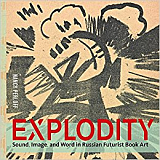 Explodity: Sound,  Image,  and Word in Russian Futurist Book Art