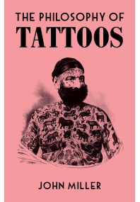 The Philosophy of Tattoos