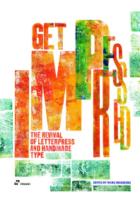 Get Impressed! : The Revival of Letterpress and Handmade Type